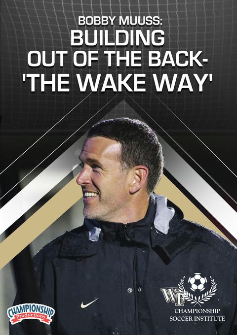 Bobby Muuss: Building Out of the Back - 'The Wake Way'                                                                          