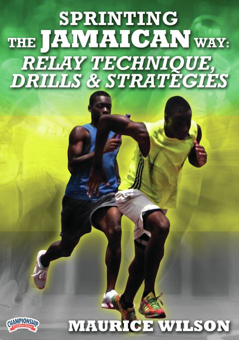 Sprinting the Jamaican Way: Relay Technique, Drills &amp; Strategies                                                            
