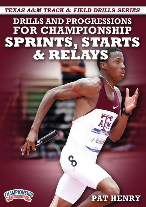 Texas A&M Track & Field Series - Drills and Progressions for Championship Sprints, Starts and
