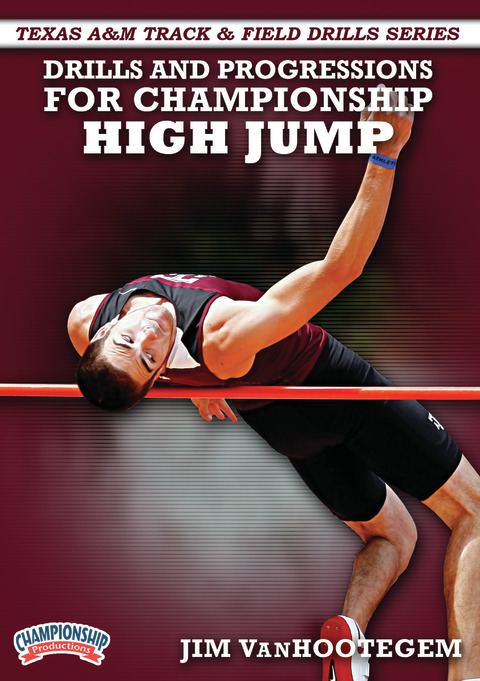 Texas A&M Track & Field Series - Drills and Progressions for Championship High Jump                                             