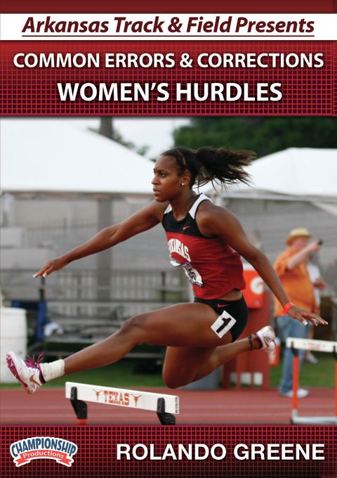 Arkansas Track and Field Presents Common Errors and Corrections Women's Hurdles                                                 