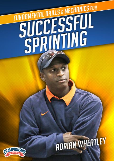 Fundamental Drills and Mechanics for Successful Sprinting                                                                       