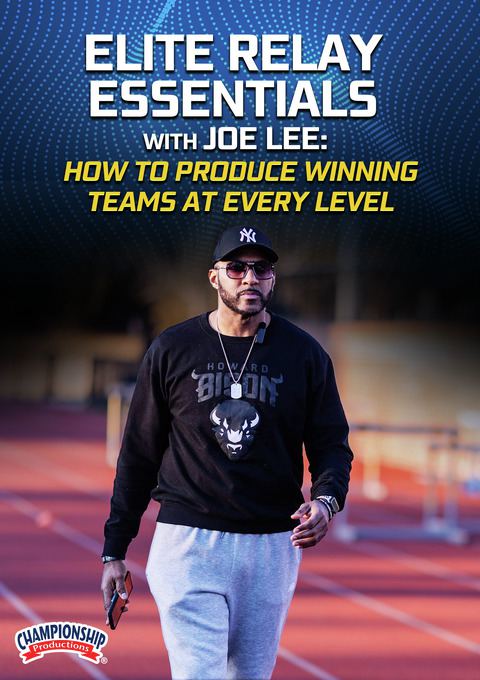 Elite Relay Essentials with Joe Lee: How To Produce Winning Teams at Every Level                                                
