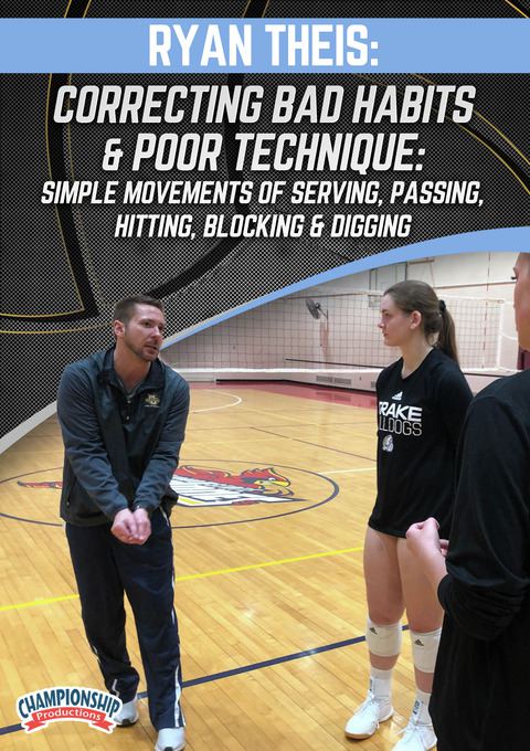 Correcting Bad Habits & Poor Technique: Simple Movements of Serving, Passing, Hitting, Blocking & Digging                       
