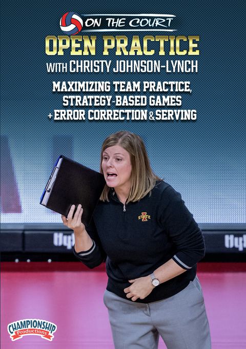 Christy Johnson-Lynch: Maximizing Team Practice, Strategy-Based Games + Error Correction & Serving                              