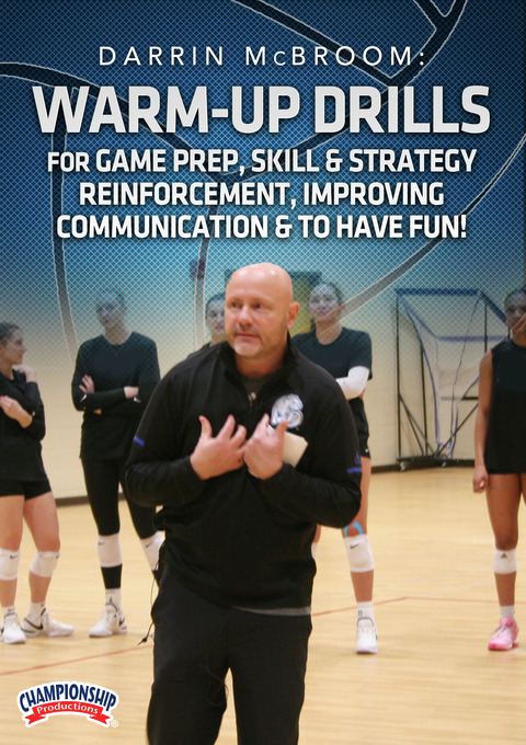 Darrin McBroom: Warm-Up Drills for Game Prep, Skill & Strategy Reinforcement, Improving Communication & to Have Fun!            