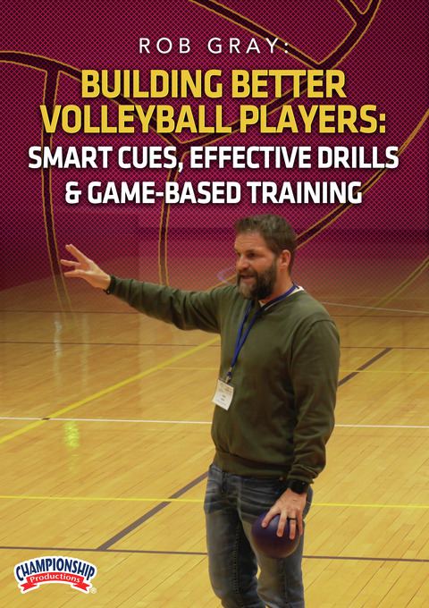 Building Better Volleyball Players: Smart Cues, Effective Drills & Game-Based Training                                          