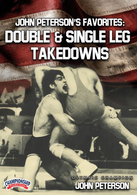 John Peterson's Favorites: Double &amp; Single Leg Takedowns                                                                    