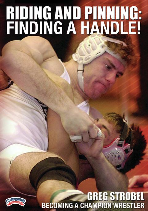 Becoming a Champion Wrestler Riding and Pinning: Finding a Handle!                                                              