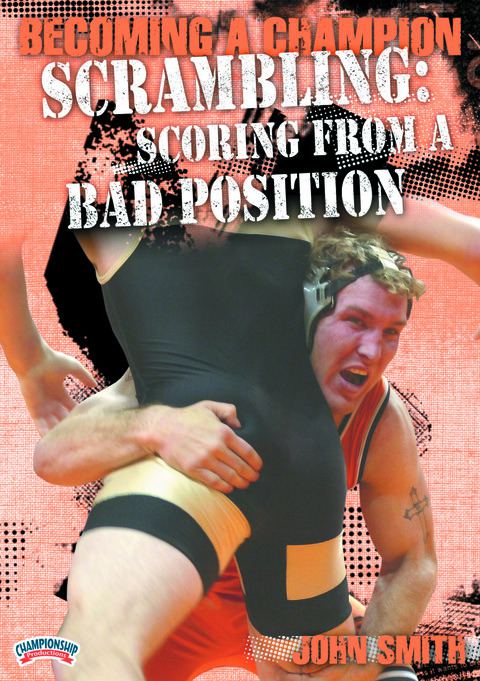 Becoming a Champion Wrestler: Scrambling - Scoring from a Bad Position                                                          