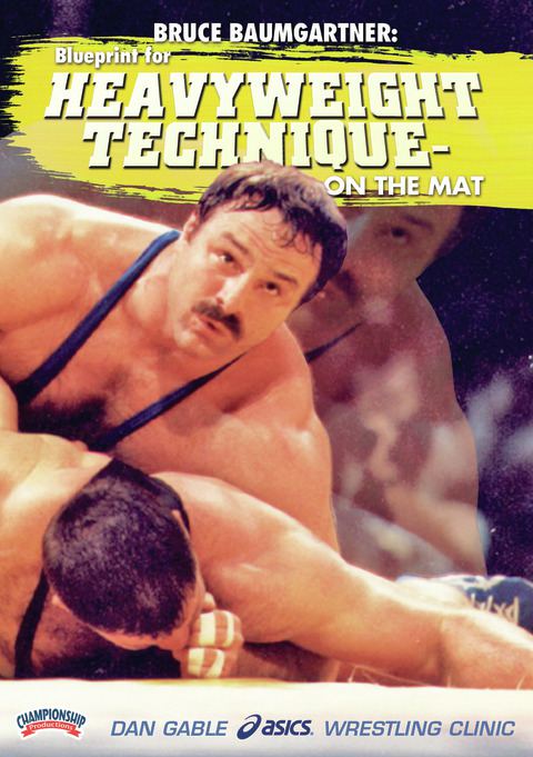 Bruce Baumgartner: Blueprint for Heavyweight Technique - On the Mat                                                             