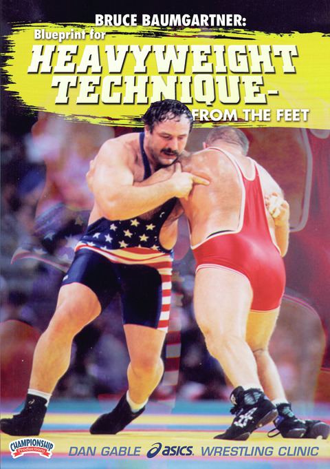 Bruce Baumgartner: Blueprint for Heavyweight Technique - From the Feet                                                          