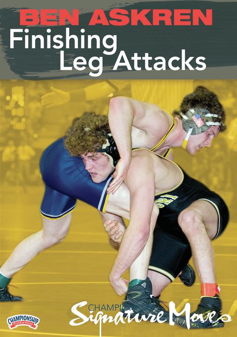 Championship Signature Move Series: Ben Askren: Finishing Leg Attacks                                                           