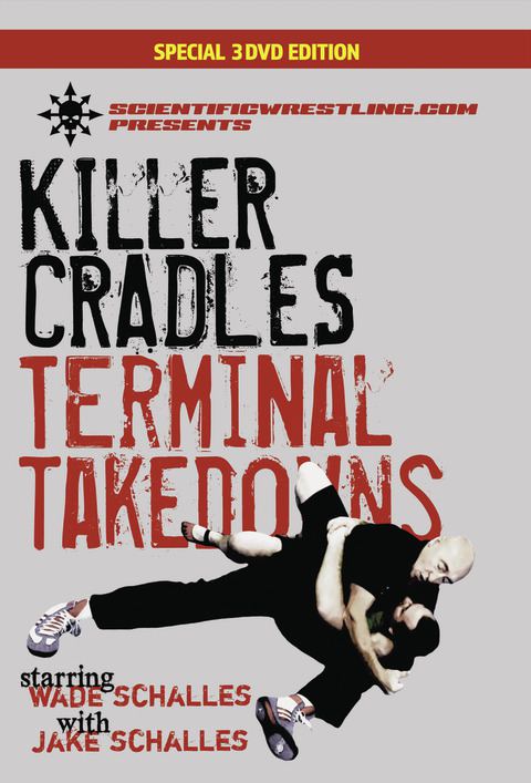 KILLER CRADLES: Terminal Takedowns starring Wade Schalles                                                                       