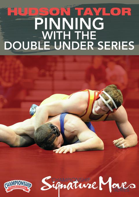 Signature Move Series - Hudson Taylor: Pinning with the Double Under Series                                                     