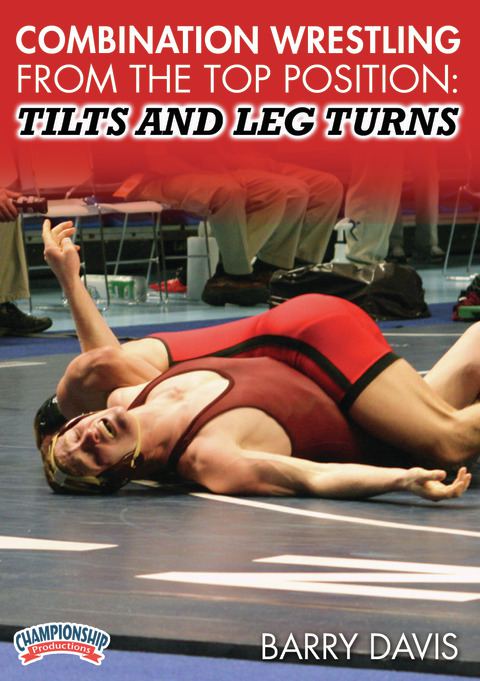 Combination Wrestling from the Top Position: Tilts and Leg Turns                                                                