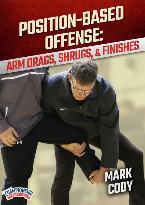 Position-based Offense: Arm Drags, Shrugs, and Finishes                                                                         
