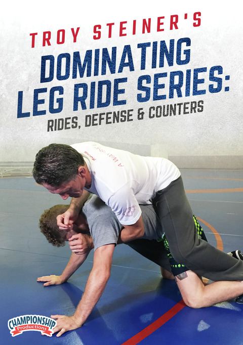 Troy Steiner's Dominating Leg Ride Series: Rides, Defense & Counters                                                            