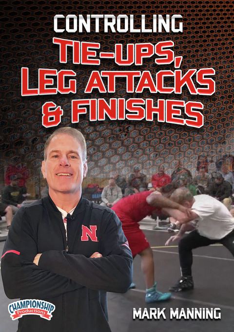 Controlling Tie-Ups, Leg Attacks & Finishes                                                                                     