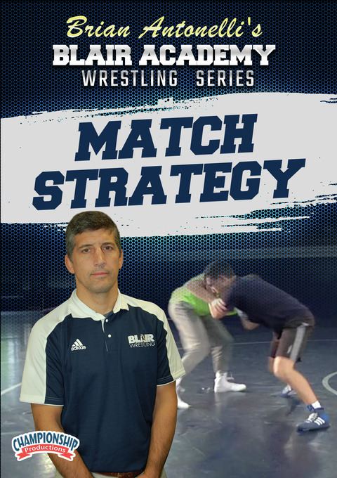 Brian Antonelli's Blair Academy Wrestling Series: Match Strategy                                                                