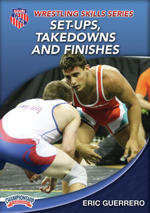 AAU Wrestling Skills Series: Set Ups, Takedowns and Finishes                                                                    